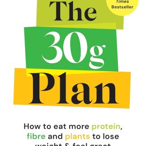 The 30g Plan: How to balance plants, protein and fibre to lose weight – without dieting