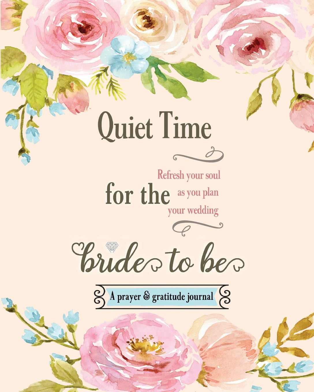 Quiet Time for the Bride to Be: A Prayer and Gratitude Journal