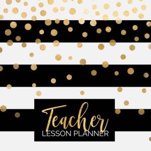 Teacher Lesson Planner: Weekly and Monthly Calendar Agenda | Academic Year August - July | Includes Quotes & Holidays | Gold Black White Striped (2019-2020)