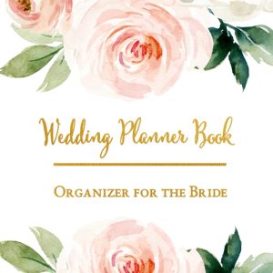 Wedding Planner Book & Organizer for the Bride: Blush Florals Original Watercolor Cover | Wedding Contacts, Budget Worksheets, Expense Tracker, Seating Lists, Gift List & More
