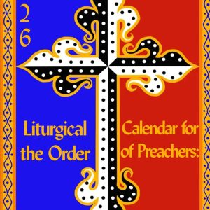 2026 Liturgical Calendar for the Order of Preachers:: Necrology for the US Dominican Provinces and the Province of St. Joseph the Worker