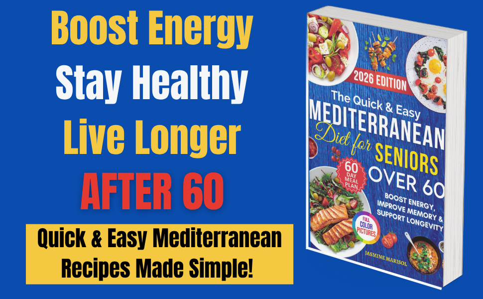 2026 Edition of The Quick &amp; Easy Mediterranean Diet for Seniors by Jasmine Marisol