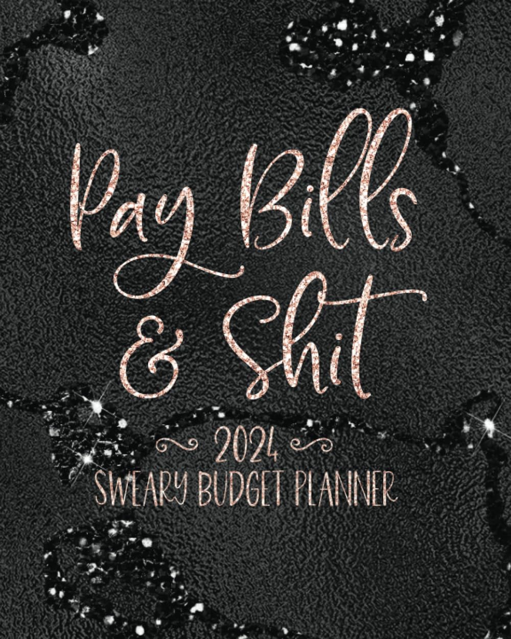 Pay Bills & Shit: 2024 Sweary Budget Planner