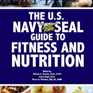 The U.S. Navy Seal Guide to Fitness and Nutrition (US Army Survival)