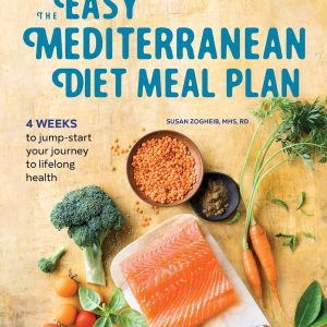 The Easy Mediterranean Diet Meal Plan: 4 Weeks to Jump-start Your Journey to Lifelong Health