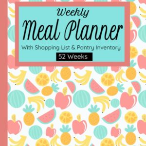 Weekly Meal Planner with Shopping Lists: 52 Weeks Menu Planner with Grocery List and Pantry Inventory