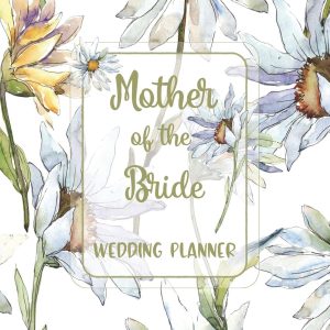 Mother of the Bride Wedding Planner: Wedding Organizer with detailed worksheets and checklists.