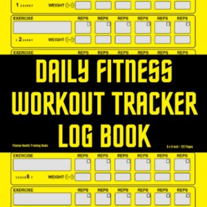 Daily Fitness Workout Tracker Log Book: Exercise Journal to Track your Health Fitness Training Goals, 6x9" 122 Page Gym Diary for Men, Women, Couples, ... Planner and Body Measurement Notebook.