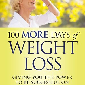 100 MORE Days of Weight Loss: Giving You the Power to Be Successful on ANY Diet Plan