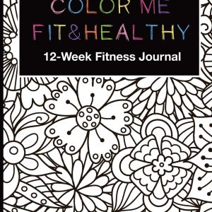 Color Me Fit & Healthy 12-Week Fitness Journal: Track Exercise Goals Progress, Water Intake, Steps, Sleep, Workouts, Record Meal Planning, Food Logs. ... Pages For Fun, Relaxation and Motivation.