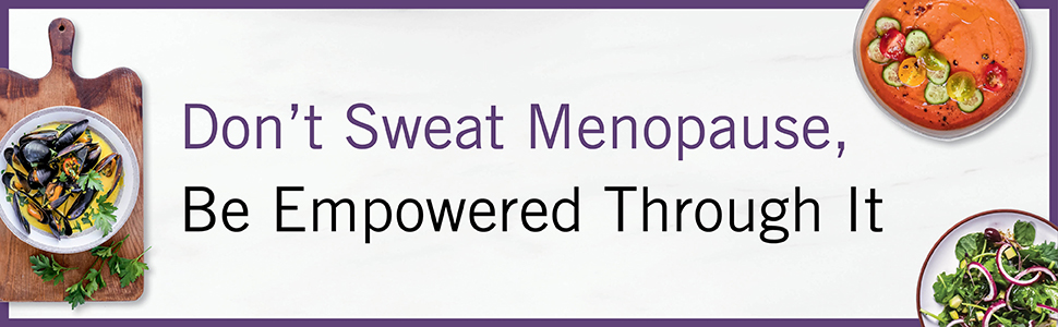 Don't Sweat Menopause, Be Empowered Through It 