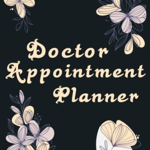Doctor Appointment Planner: Medical Book For Patients Health Care Organizer Size 6 x 9 Inches 110 Pages