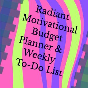 Radiant Motivational Budget Planner & Weekly To-Do List