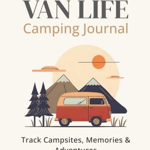 Van Life Camping Journal – Track Campsites, Adventures, and Memories | Travel Logbook for RV, Overlanding, and Nomadic Living: Capture Every Moment of ... for Road Trips, Campers, and Outdoor Lovers