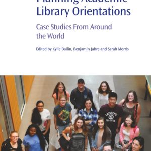 Planning Academic Library Orientations: Case Studies from Around the World