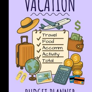 Vacation Budget Planner: 8.5 X 11 Inch 100 Pages | Track Every Expense, Save More & Plan The Perfect Getaway With Ease