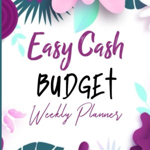 Easy Cash Budget Weekly Planner: Financial Budgeting Book, For Budgeting With Sinking Funds and Cash Envelopes.