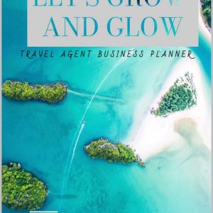 Travel Agent's Success Planner: Get Organized & Aligned to Build Perfect Vacations for Your Clients