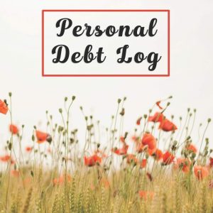 Personal Debt Log: Debt Workbook Track Monthly Bills And Payments Budget Plan To Save More Money