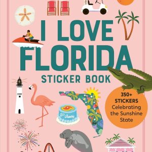 I Love Florida Sticker Book: 350+ Stickers Celebrating the Sunshine State (State of Mind Stickers)