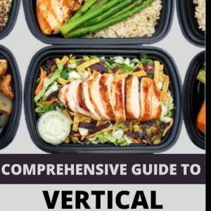 COMPREHENSIVE GUIDE TO VERTICAL DIET: PREFECT GUIDE OF VERTICAL DIET PLUS 100 RECIPES FOR WEIGHT LOSS MANAGING DIABETES HEALTHY MEAL PLAN FOR GOOD LIVING