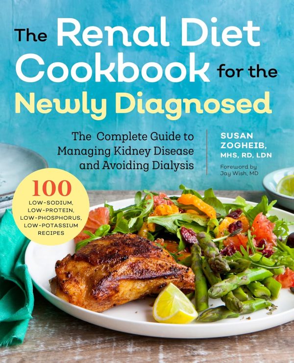 Renal Diet Cookbook for the Newly Diagnosed: The Complete Guide to ...