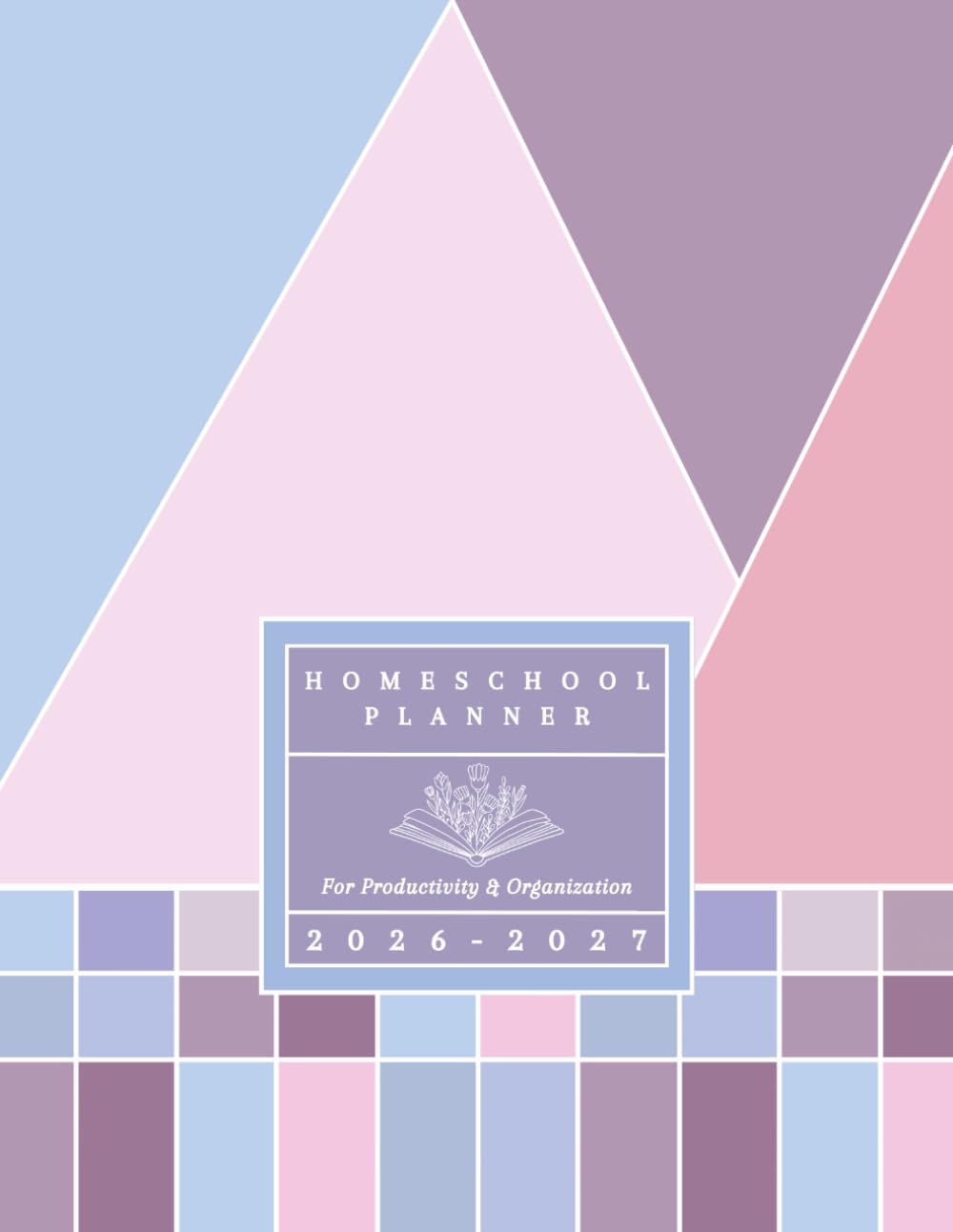 Homeschool Planner 2026-2027: Weekly & Monthly Lesson Planning, Tracking & Record Keeping for Homeschooling Organization and Productivity (26-27 Academic Year)