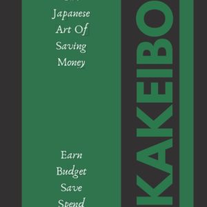Kakeibo - The Japanese Art Of Saving Money: 12 Month Undated Budget Planner With Income And Expense Tracker To Help Increase Savings | Mindful Japanese Budgeting Method