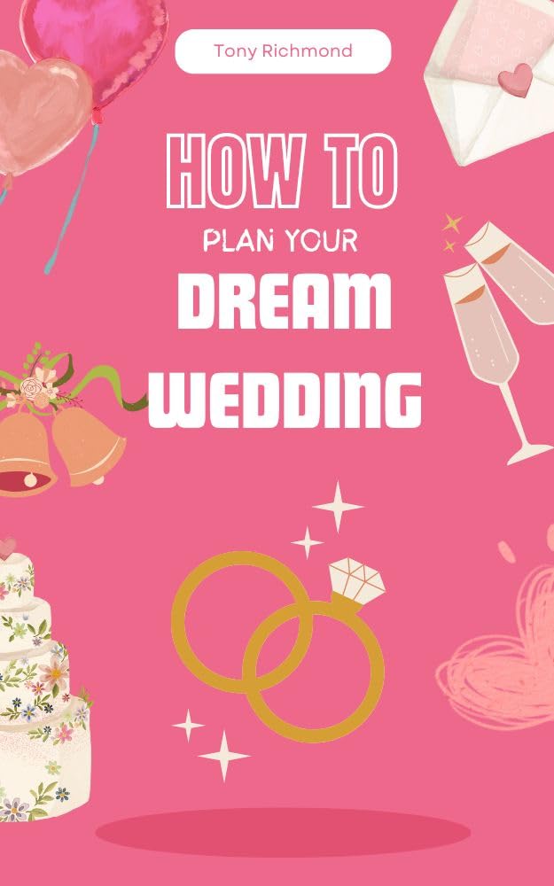 How to Plan Your Dream Wedding: A Step-by-Step Guide (How to Life Series)