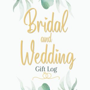 Bridal and Wedding Gift Log: A Record Book for Tracking Presents and Thank You Notes