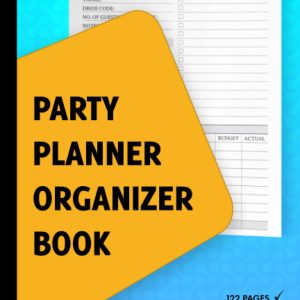 Party Planner Organizer Book: Notebook Journal For Event Management - Birthdays, Weddings, House Parties, Holidays & More