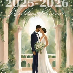 2025-2026 Wedding Planner: The Ultimate All-in-One Organizer for Brides, Checklists, Budgeting & Timeline Tools for Stress-Free Wedding