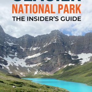 Glacier National Park: The Insider's Guide: Local Secrets, Smart Planning, and Unforgettable Ways to Experience the Crown of the Continent