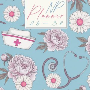 NP Planner 2026-2030: Four Year Agenda for Clinical Nurse Practitioner Students with Assignment Tracking, semester Organizer And more