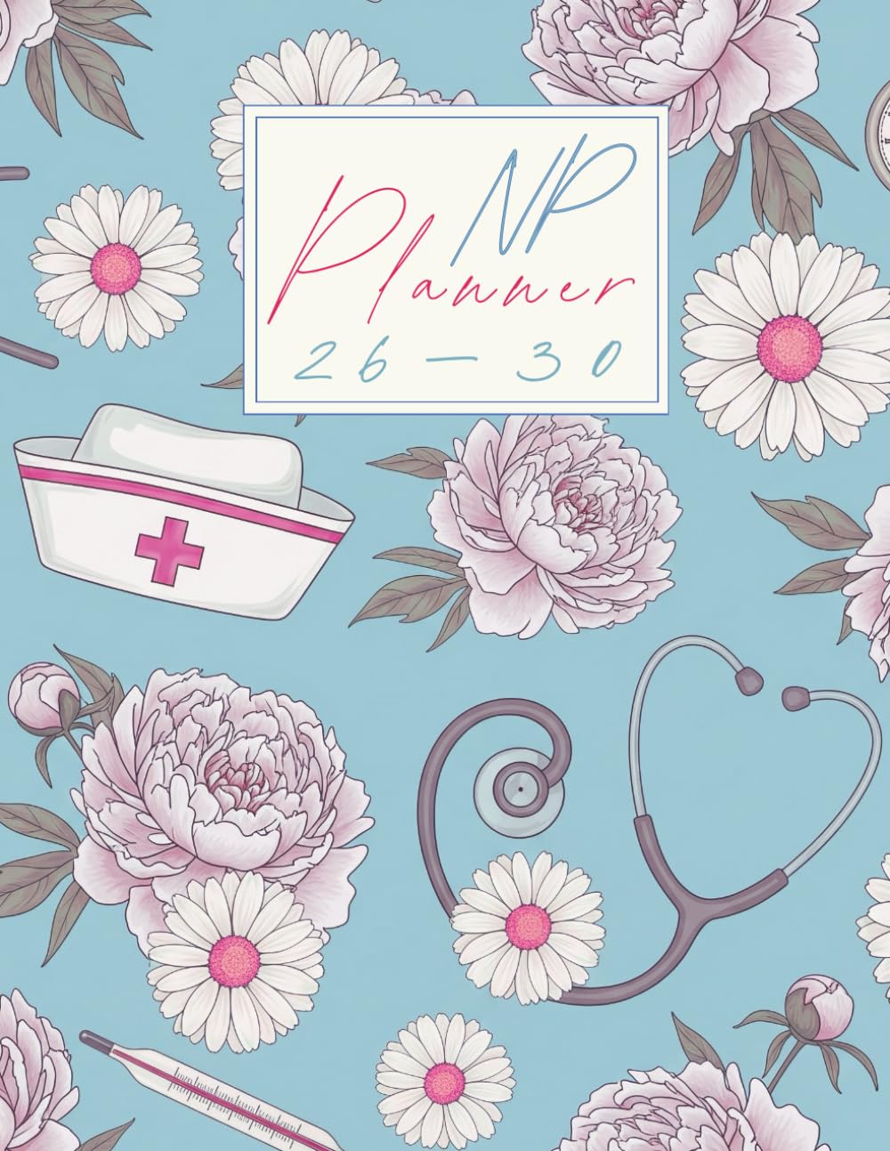 NP Planner 2026-2030: Four Year Agenda for Clinical Nurse Practitioner Students with Assignment Tracking, semester Organizer And more
