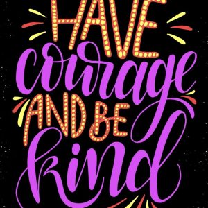 Have Courage and Be Kind: Motivation and Inspirational Journal Coloring Book for Adutls, Men, Women, Boy and Girl ( Daily Notebook, Diary)