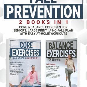 Fall Prevention Core & Balance Exercises For Seniors: 2 Books in 1 | A No-Fall Plan With Easy At-Home Exercises (Strong & Ageless)