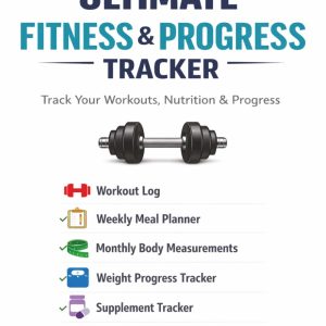 Ultimate Fitness & Body Progress Tracker: Workout Log • Meal Planner • Weight & Measurement Journal - 8.5 x 11"