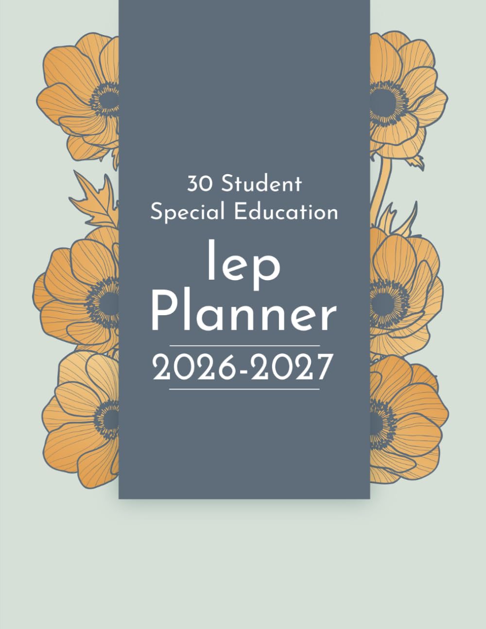 IEP Planner 2026-2027: Special Education Organizer for Teachers, 30 student in Caseload, Academic Year From August 2026 to July 2027