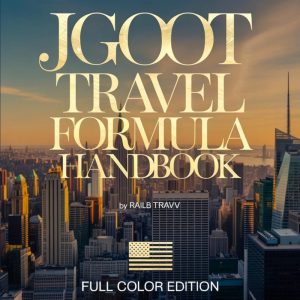 JGOOT Travel Formula Handbook: Your Ultimate Guide to Travel Smarter, Spend Less, Local Experiences, and Live Like a Local