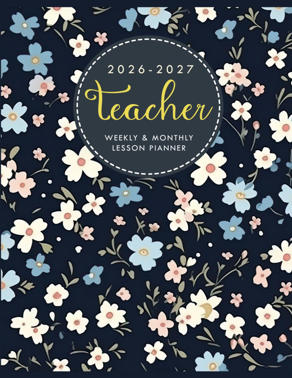 Teacher Lesson Planner 2026-2027: Weekly & Monthly Lesson Planning for Educators | July 2026 to June 2027 Academic Year