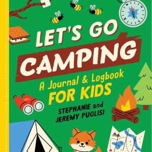Let's Go Camping: A Journal and Logbook for Kids (Where Should We Camp Next?)
