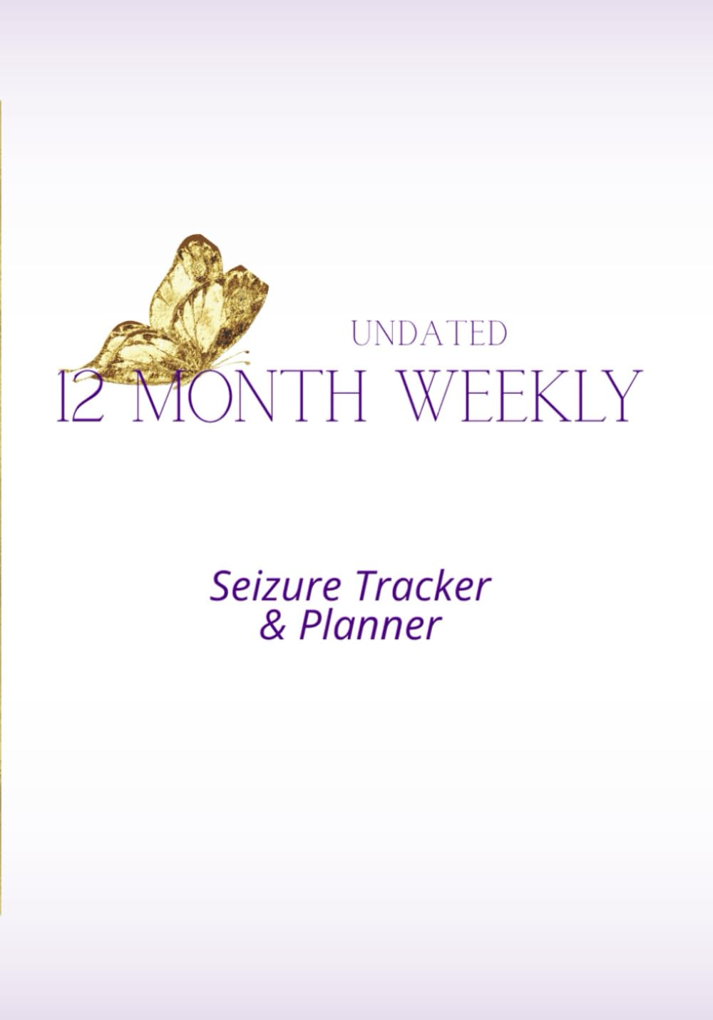 UNDATED 12 MONTH WEEKLY PLANNER: & SEIZURE TRACKER