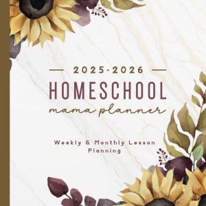 Homeschool Mama Planner 2025-2026: Weekly & Monthly Lesson and Record Book for Teaching Multiple Kids | Pretty Sunflowers Design
