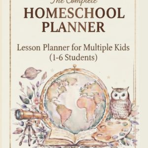 The Complete Homeschool Planner: An Undated All-in-One Planning System for Homeschool Families