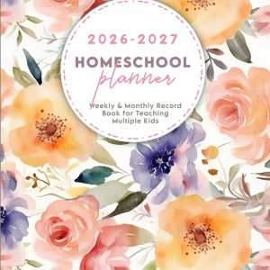Homeschool Planner 2026-2027: Weekly & Monthly Lesson Planning (August 2026 - July 2027) | Record Book for Teaching Multiple Kids | Pretty Flowers