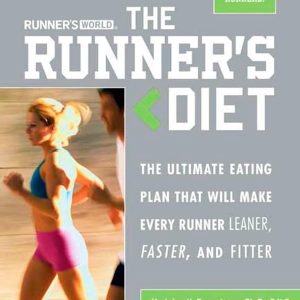 Runner's World The Runner's Diet: The Ultimate Eating Plan That Will Make Every Runner (and Walker) Leaner, Faster, and Fitter