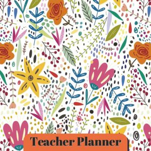 Teacher Planner 2026-2027: Weekly & Monthly Lesson Plan Book |Academic - Floral: Weekly & Monthly Lesson Plan Book |Academic - Floral
