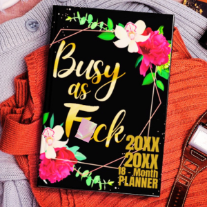 busy as fck 18-Month sweary monthly academic calendar planner 8.5 x 11 inches large vertical floral