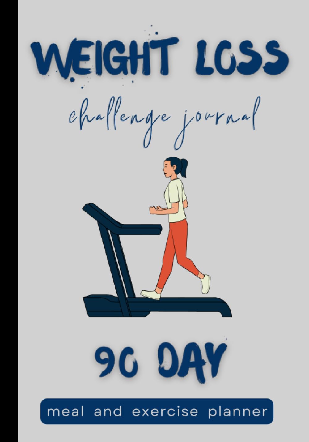 Weight Loss Challenge Journal: 90 Day meal and exercise planner| Cute motivational weight loss tracker for women| Plan and monitor your daily food and fitness activity